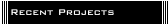 Recent Projects